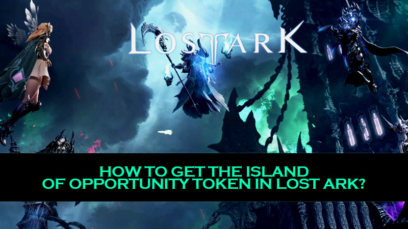 How to get the Island of Opportunity Token in Lost Ark?