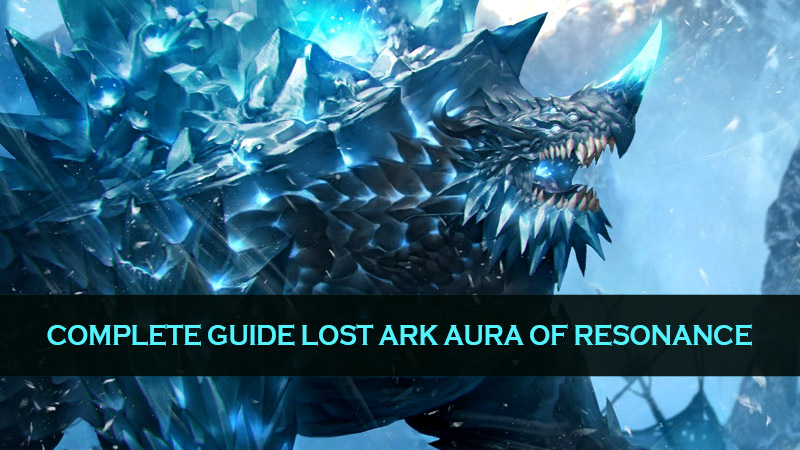 Complete Guide Lost Ark Aura Of Resonance