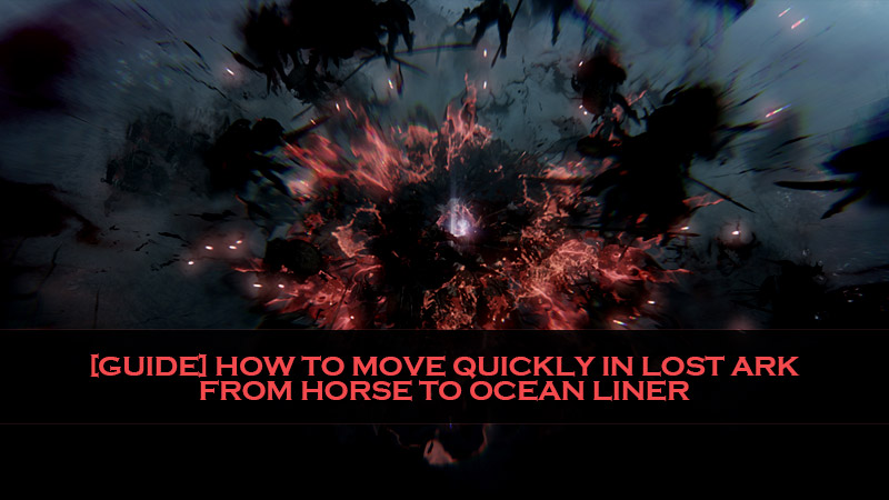 [GUIDE] How to move quickly in Lost Ark, from horse to ocean liner