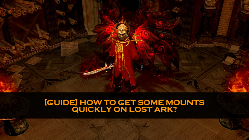 [GUIDE] How to get some mounts quickly on Lost Ark?