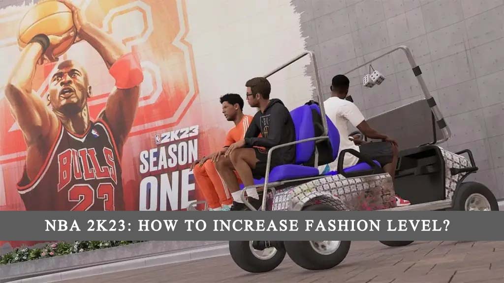 NBA 2K23: How to Increase Fashion Level?