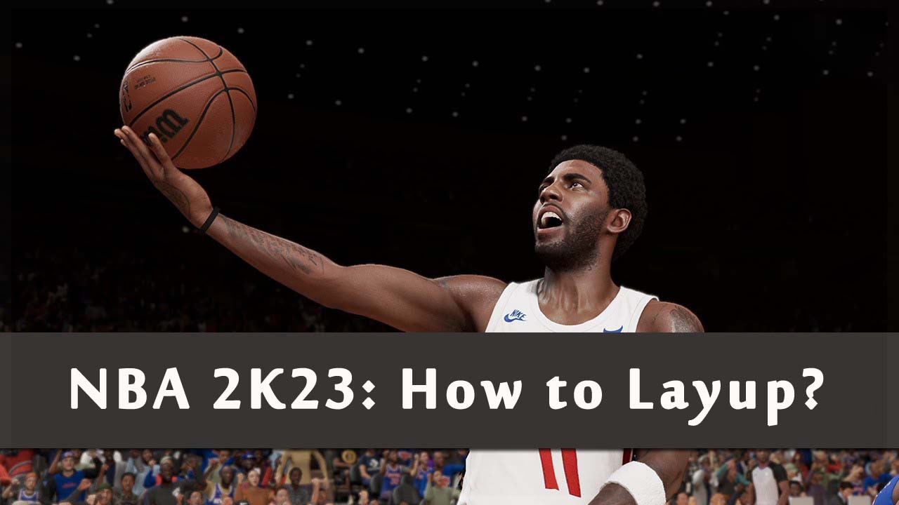 NBA 2K23: How to Layup?